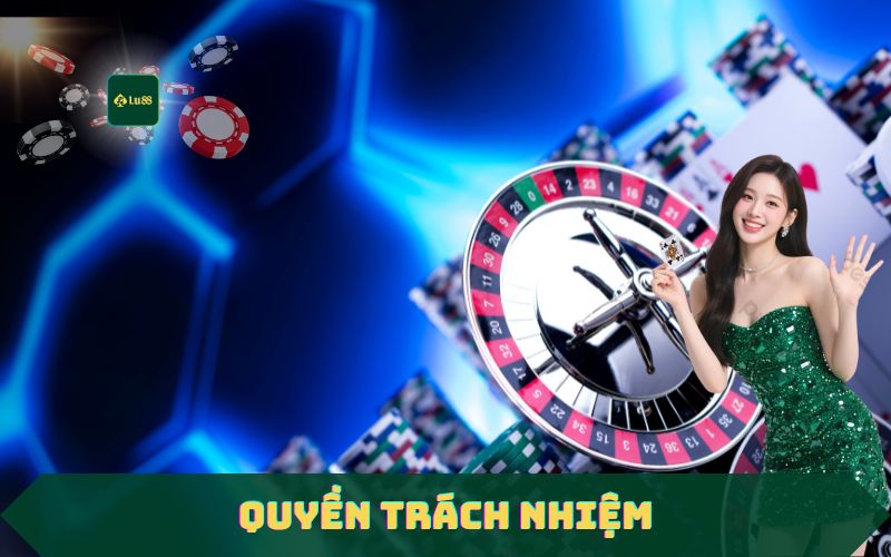 Mở đầu về quyền trách nhiệm khi chơi tại LU88